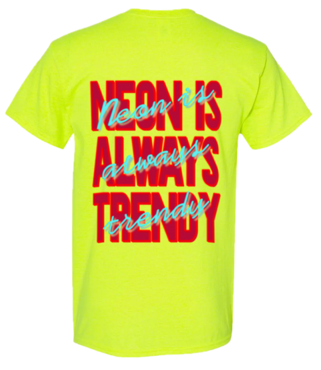 Neon is Always Trendy Unisex Adults T-shirt