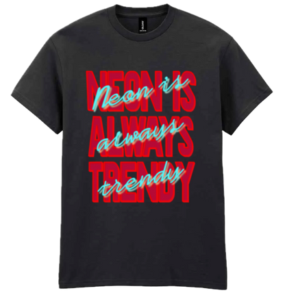 Neon is Always Trendy Unisex Adults T-shirt